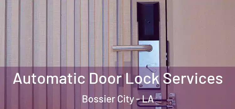  Automatic Door Lock Services Bossier City - LA
