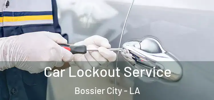 Car Lockout Service Bossier City - LA