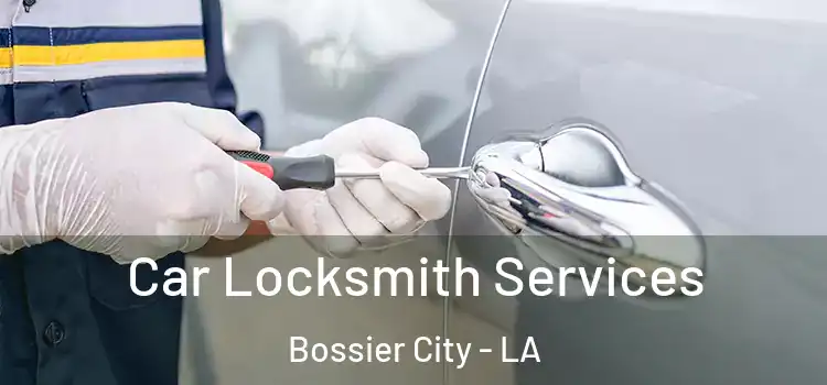  Car Locksmith Services Bossier City - LA