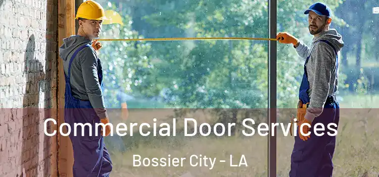Commercial Door Services Bossier City - LA