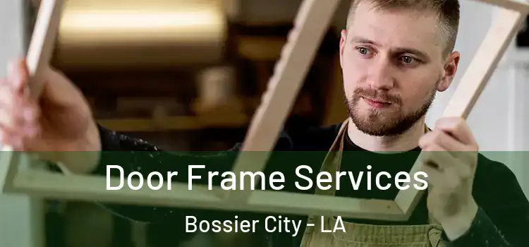  Door Frame Services Bossier City - LA