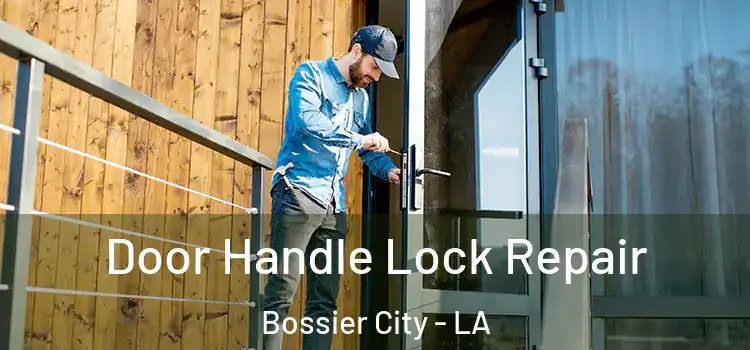 Door Handle Lock Repair Bossier City - LA