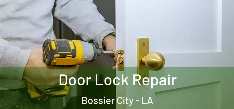 Door Lock Repair Bossier City - LA