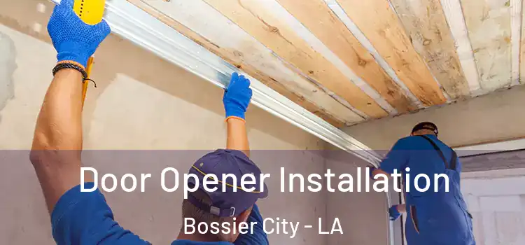 Door Opener Installation Bossier City - LA