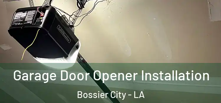  Garage Door Opener Installation Bossier City - LA