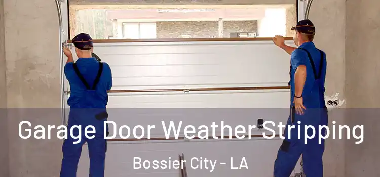  Garage Door Weather Stripping Bossier City - LA