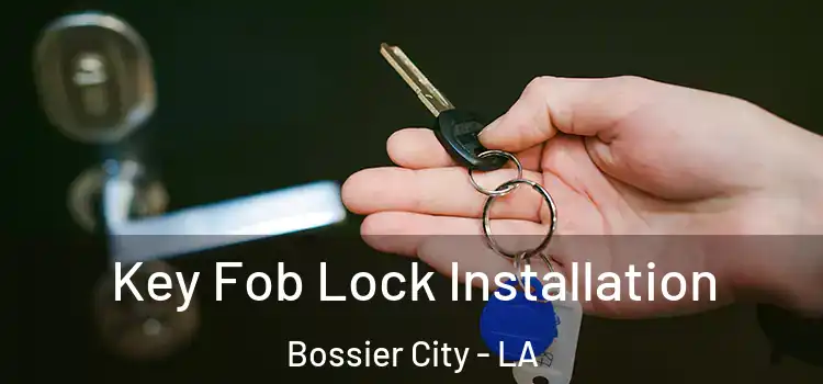  Key Fob Lock Installation Bossier City - LA