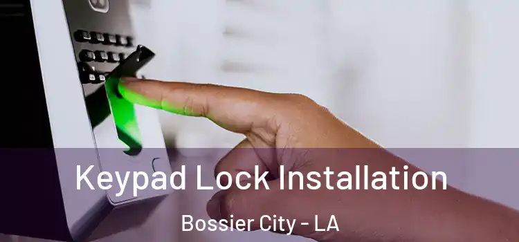  Keypad Lock Installation Bossier City - LA