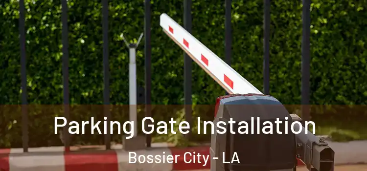  Parking Gate Installation Bossier City - LA