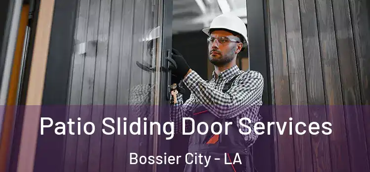 Patio Sliding Door Services Bossier City - LA